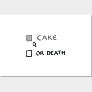 Cake or Death - my options are now...or death? Posters and Art